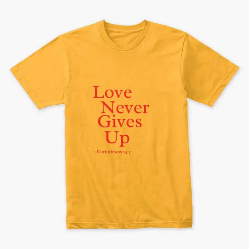 Love Never Gives Up Premium Unisex Tee